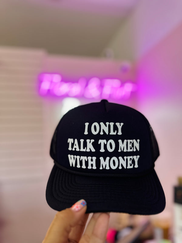 I only talk to men with money Trucker Hat