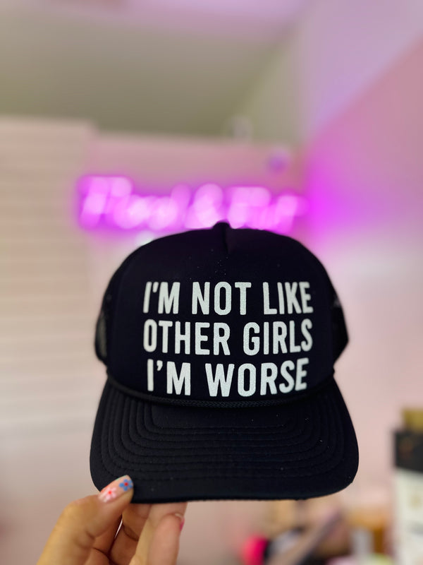 I’m Not Like Other Girls I’m Worse Tucker Hat