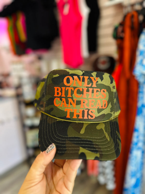Only bitches can read this trucker hat