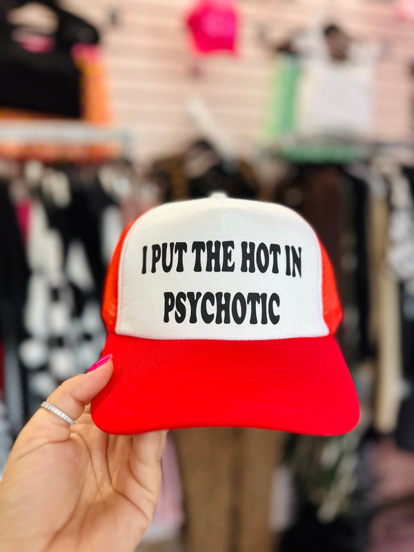 I put the hot in psychotic trucker hat