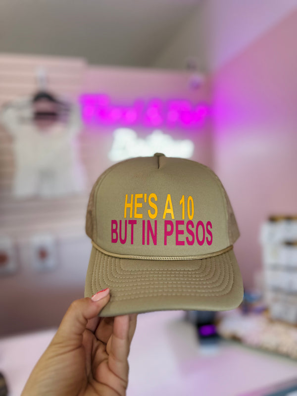 He’s A 10 But In Pesos Trucker Hat
